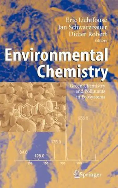 Environmental Chemistry: Green Chemistry and Pollutants in Ecosystems by Eric Lichtfouse