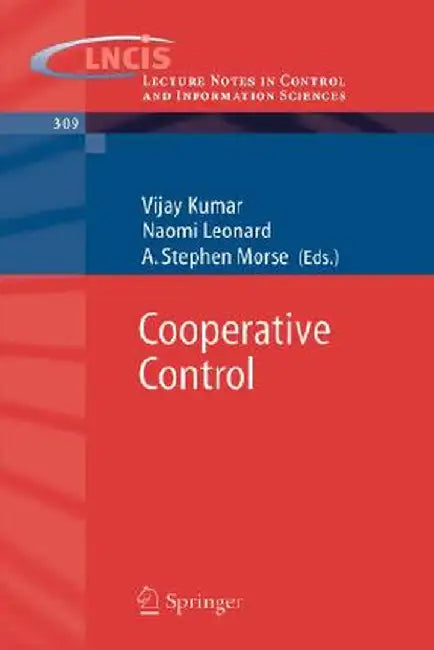 Cooperative Control: A Post-Workshop Volume, 2003 Block Island Workshop on Cooperative Control by Vijay Kumar