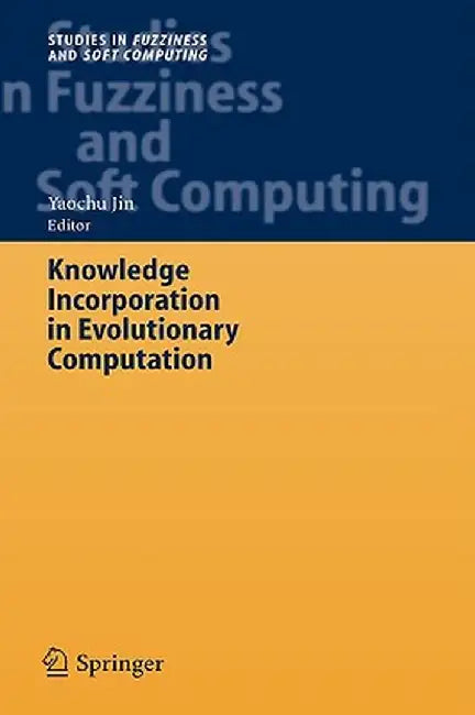 Knowledge Incorporation in Evolutionary Computation by Yaochu Jin