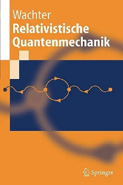 Relativistische Quantenmechanik by Armin Wachter
