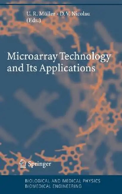 Microarray Technology and Its Applications by Uwe R. Müller, Dan V. Nicolau