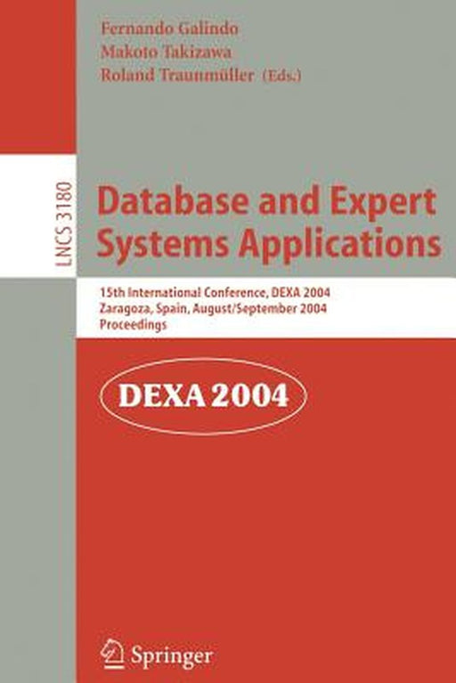 Database and Expert Systems Applications: 15th International Conference, Dexa 2004, Zaragoza, Spain, August 30-September 3, 2004, Proceedings by Fernando Galindo
