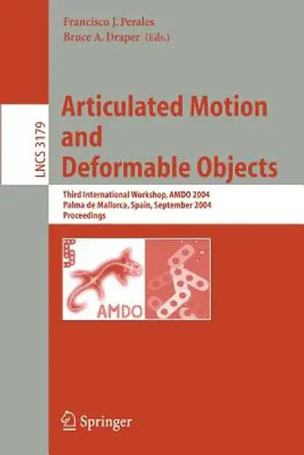 Articulated Motion and Deformable Objects: Third International Workshop, Amdo 2004, Palma de Mallorca, Spain, September 22-24, 2004, Proceedings by Francisco J. Perales