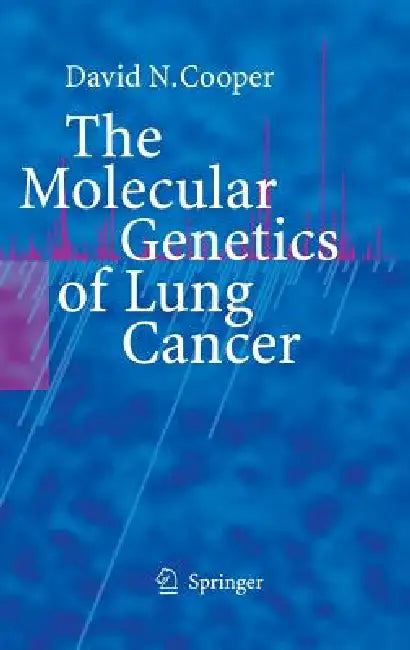 The Molecular Genetics of Lung Cancer by David N. Cooper