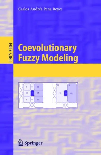 Coevolutionary Fuzzy Modeling by Carlos Andrés Peña-Reyes