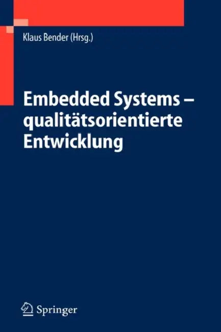 Embedded Systems - Qualitätsorientierte Entwicklung by Klaus Bender