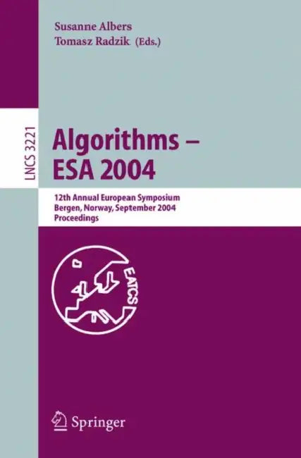 Algorithms -- ESA 2004: 12th Annual European Symposium, Bergen, Norway, September 14-17, 2004, Proceedings by Susanne Albers, Tomasz Radzik