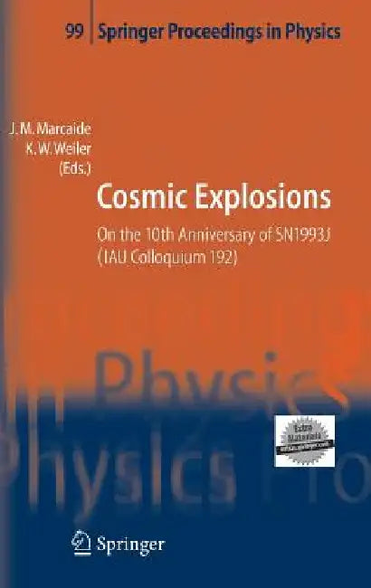 Cosmic Explosions: On the 10th Anniversary of Sn1993j (Iau Colloquium 192) by J. M. Marcaide, Kurt Weiler
