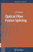 Optical Fiber Fusion Splicing by Andrew D. Yablon