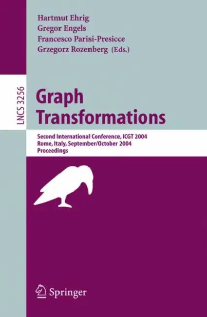 Graph Transformations: Second International Conference, Icgt 2004, Rome, Italy, September 28 - October 1, 2004, Proceedings by Hartmut Ehrig, Gregor Engels, Francesco Parisi-Presicce
