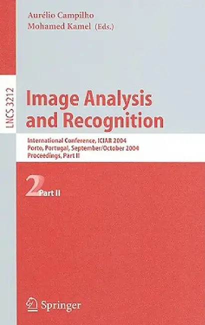 Image Analysis and Recognition: International Conference, ICIAR 2004, Porto, Portugal, September 29-October 1, 2004, Proceedings, Part II by Aurélio Campilho