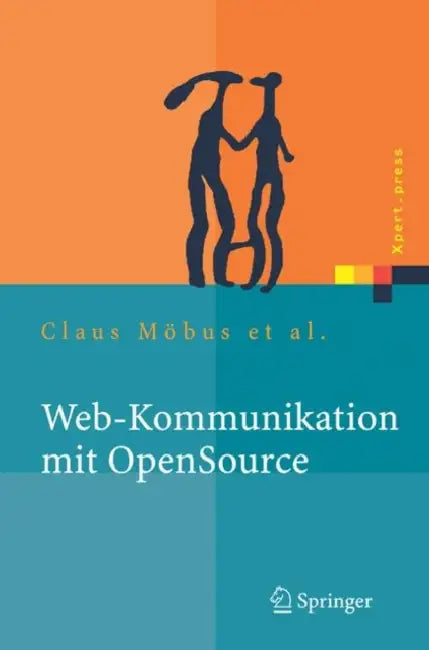 Web-Kommunikation mit Opensource: Chatbots, Virtuelle Messen, Rich-Media-Content by Claus Möbus, Andreas Eißner, Jan Feindt