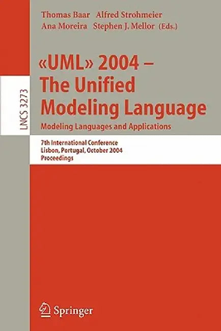 UML 2004 - The Unified Modeling Language: Modeling Languages and Applications. 7th International Conference, Lisbon, Portugal, October 11-15, 2004. Pr by Thomas Baar