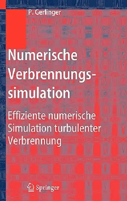 Numerische Verbrennungssimulation: Effiziente Numerische Simulation Turbulenter Verbrennung by Peter Gerlinger