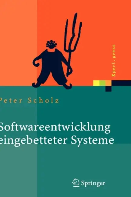Softwareentwicklung Eingebetteter Systeme: Grundlagen, Modellierung, Qualitätssicherung by Peter Scholz