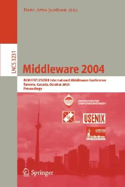 Middleware 2004: Acm/Ifip/Usenix International Middleware Conference, Toronto, Canada, October 18-20, 2004, Proceedings by Hans-Arno Jacobsen