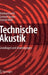 Technische Akustik: Grundlagen Und Anwendungen by Reinhard Lerch, Gerhard Sessler, Dietrich Wolf