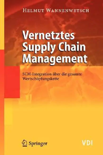 Vernetztes Supply Chain Management: Scm-Integration Über Die Gesamte Wertschöpfungskette by Helmut Wannenwetsch