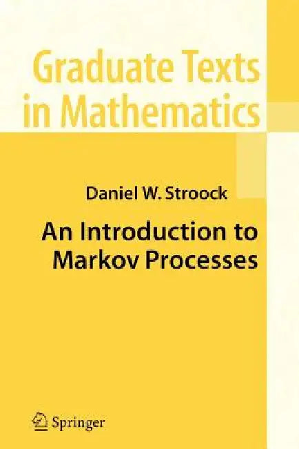 An Introduction to Markov Processes by Daniel W. Stroock