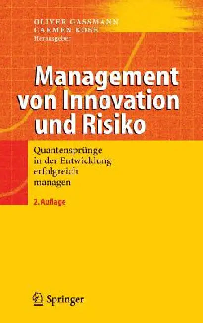 Management Von Innovation Und Risiko: Quantensprünge in Der Entwicklung Erfolgreich Managen by Oliver Gassmann, Carmen Kobe