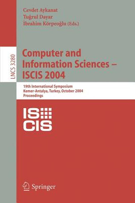 Computer and Information Sciences - Iscis 2004: 19th International Symposium, Kemer-Antalya, Turkey, October 27-29, 2004. Proceedings by Cevdet Aykanat