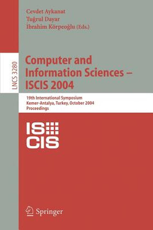 Computer and Information Sciences - Iscis 2004: 19th International Symposium, Kemer-Antalya, Turkey, October 27-29, 2004. Proceedings by Cevdet Aykanat