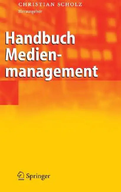 Handbuch Medienmanagement by Christian Scholz