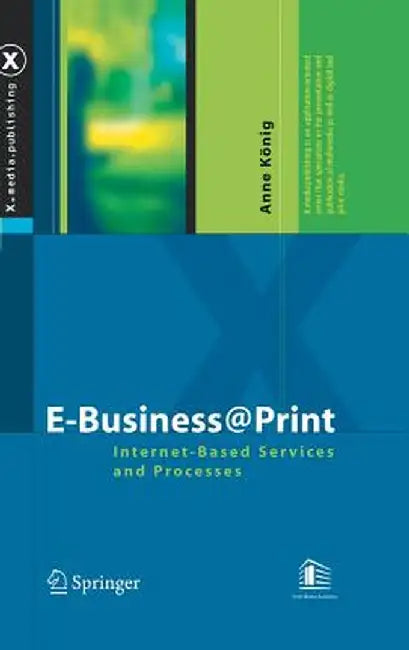 E-Business@print: Internet-Based Services and Processes by Anne König