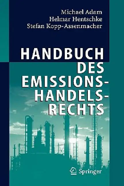 Handbuch Des Emissionshandelsrechts by Michael Adam, Helmar Hentschke, Stefan Kopp-Assenmacher