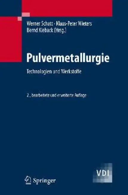 Pulvermetallurgie: Technologien Und Werkstoffe by Werner Schatt, Klaus-Peter Wieters, Bernd Kieback
