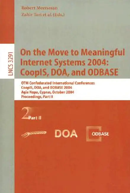 On the Move to Meaningful Internet Systems 2004: Coopis, Doa, and Odbase: Otm Confederated International Conferences, Coopis, Doa, and Odbase 2004, Ag by Zahir Tari