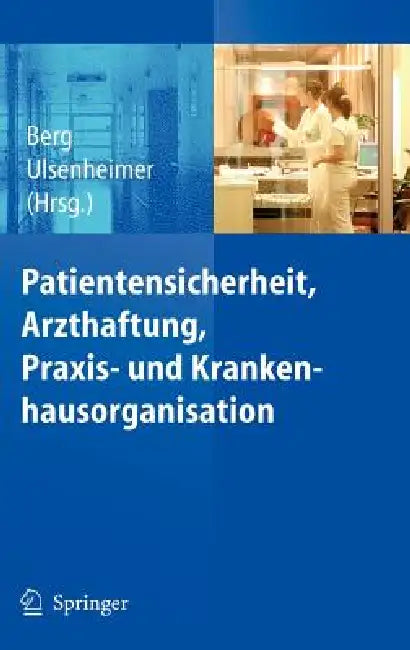 Patientensicherheit, Arzthaftung, Praxis- und Krankenhausorganisation by Dietrich Berg, Klaus Ulsenheimer