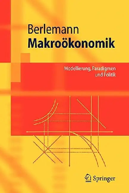 Makroökonomik: Modellierung, Paradigmen Und Politik by Michael Berlemann