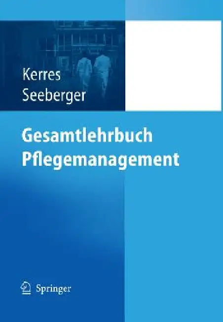 Gesamtlehrbuch Pflegemanagement by Andrea Kerres, Bernd Seeberger