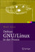 Debian Gnu/Linux in Der PRAXIS: Anwendungen, Konzepte, Werkzeuge by A. Alex, Wulf Alex, B. Alex
