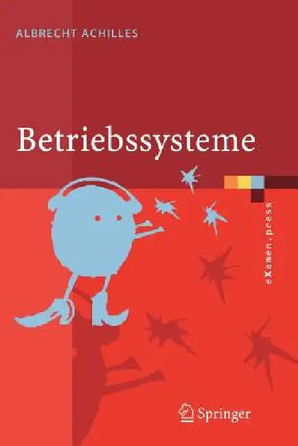 Betriebssysteme: Eine Kompakte Einführung Mit Linux by Albrecht Achilles