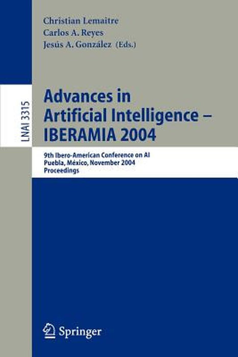 Advances in Artificial Intelligence -- Iberamia 2004: 9th Ibero-American Conference on Ai, Puebla, Mexico, November 22-26, 2004, Proceedings by Christian Lemaitre
