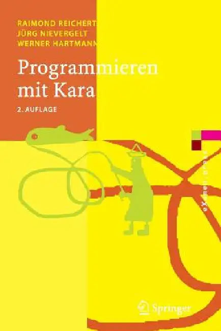 Programmieren Mit Kara: Ein Spielerischer Zugang Zur Informatik by Raimond Reichert, Jürg Nievergelt, Werner Hartmann