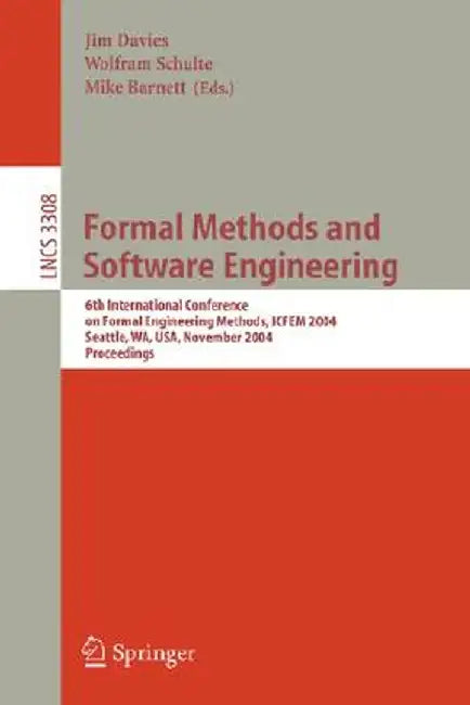 Formal Methods and Software Engineering: 6th International Conference on Formal Engineering Methods, ICFEM 2004, Seattle, Wa, Usa, November 8-12, 2004 by Jim Davies