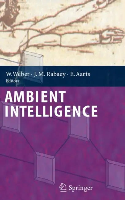 Ambient Intelligence by Werner Weber, Jan Rabaey, Emile H. L. Aarts