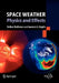 Space Weather: Physics and Effects by Volker Bothmer