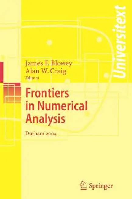 Frontiers of Numerical Analysis: Durham 2004 by James Blowey, Alan Craig