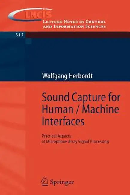 Sound Capture for Human / Machine Interfaces: Practical Aspects of Microphone Array Signal Processing by Wolfgang Herbordt