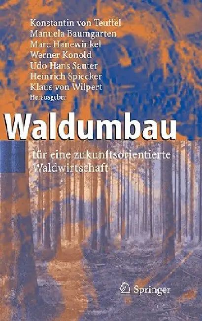 Waldumbau: Für Eine Zukunftsorientierte Waldwirtschaft by Konstantin Teuffel, Manuela Baumgarten, Marc Hanewinkel