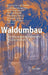 Waldumbau: Für Eine Zukunftsorientierte Waldwirtschaft by Konstantin Teuffel, Manuela Baumgarten, Marc Hanewinkel