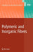 Polymeric and Inorganic Fibers by J. J. M. Baltussen, P. Den Decker, T. Ishikawa