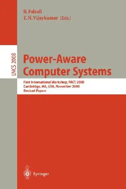 Power-Aware Computer Systems: Third International Workshop, Pacs 2003, San Diego, Ca, Usa, December 1, 2003, Revised Papers by Babak Falsafi