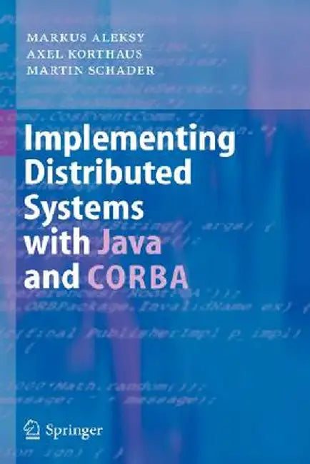 Implementing Distributed Systems with Java and CORBA by Markus Aleksy