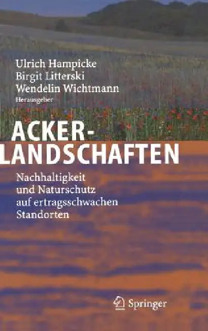Ackerlandschaften: Nachhaltigkeit und Naturschutz auf ertragsschwachen Standorten by Ulrich Hampicke, Birgit Literski, Wendelin Wichtmann