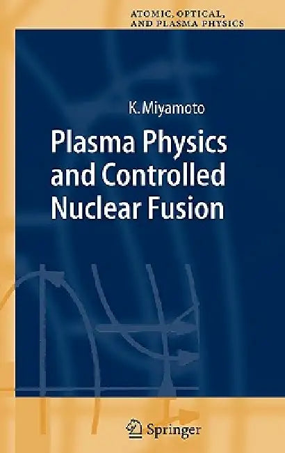 Plasma Physics and Controlled Nuclear Fusion by Kenro Miyamoto
